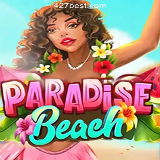 ParadiseBeach: Your Ultimate Slot Experience with 427bet.COM Oficial Slots Brasil #1